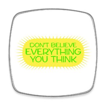 Don't Believe Everything You Think Saying Wisdom - Square fridge magnet - white - Front