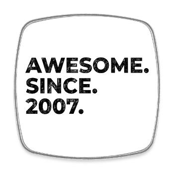 Awesome since 2007 | Birthday | Gift - Square fridge magnet - white - Front
