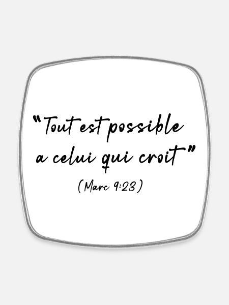 Tout est possible à celui qui croit (Marc 9:23) - Magnet carré - blanc