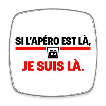 If the aperitif is there I'm there humor - Square fridge magnet - white - Front