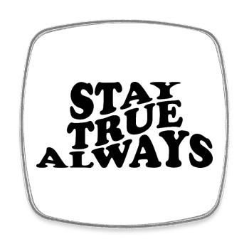 Stay True Always – Authentic Statement Design - Square fridge magnet - white - Front