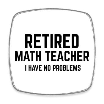 Math Teacher Retired Retirement Mathematics - Square fridge magnet - white - Front