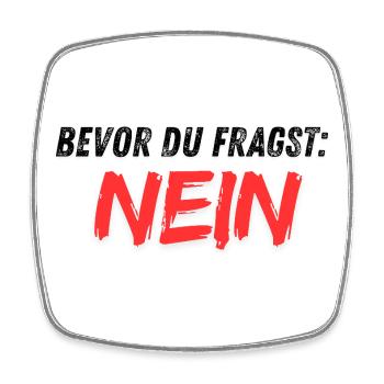 Bevor_du_fragst_NEIN - Magnet carré - blanc - Devant