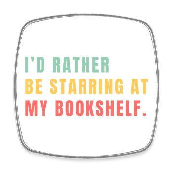 I prefer to stare at the bookshelf - Square fridge magnet - white - Front