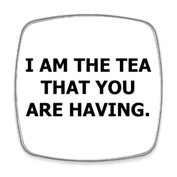 I am the tea that you are having. - Viereckiger Kühlschrankmagnet - Weiß - Vorne