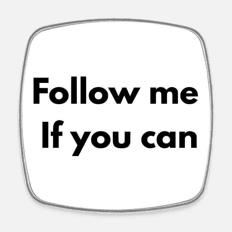 Follow me if you can - Square fridge magnet - white