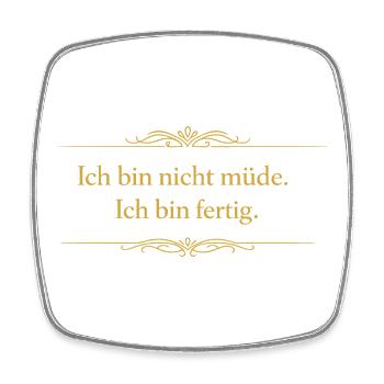 Ich bin nicht müde – Ich bin fertig - Viereckiger Kühlschrankmagnet - Weiß - Vorne
