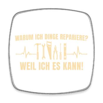 Handwerker – Dinge reparieren Weil ich es kann - Viereckiger Kühlschrankmagnet - Weiß - Vorne