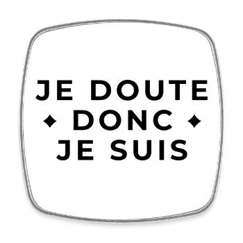 Je Doute Donc Je Suis - Citation Philosophique - Magnet carré - blanc - Devant