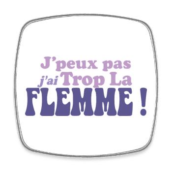 J'peux pas j'ai Trop La FLEMME - Magnet carré - blanc - Devant