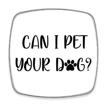 Can I Pet Your Dog Funny Puppy Lover Gift - Square fridge magnet - white - Front