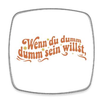 Dumm Sein Leise Retro Sarkasmus Bürohumor - Viereckiger Kühlschrankmagnet - Weiß - Vorne