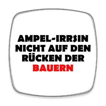 Ampel-Irsinn nicht auf den Rücken der Bauern - Viereckiger Kühlschrankmagnet - Weiß - Vorne