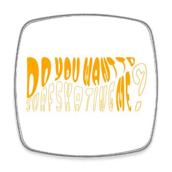 Do you want to Surfskating me? - Square fridge magnet - white - Front