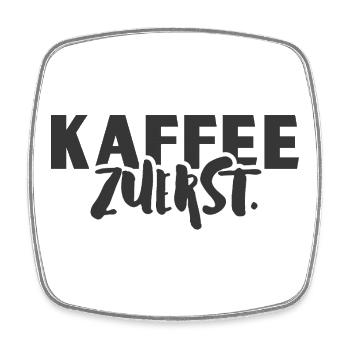Kaffee Zuerst.  - Viereckiger Kühlschrankmagnet - Weiß - Vorne