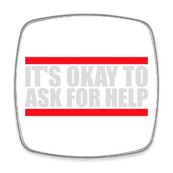 It's Okay To Ask For Help Help Questions Saying Logo - Square fridge magnet - white - Front