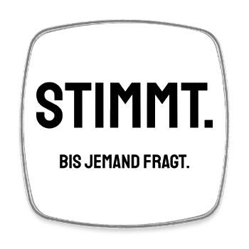Stimmt. Bis jemand fragt. | Trockener Bürohumor - Viereckiger Kühlschrankmagnet - Weiß - Vorne