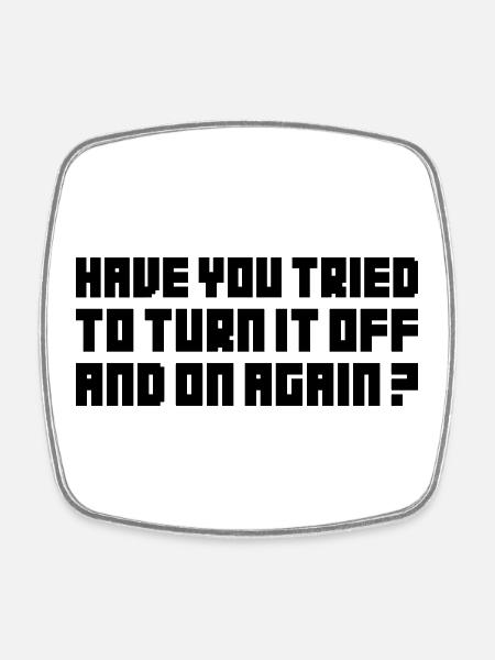 Turn it off and on again - Square fridge magnet - white