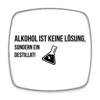 Alkohol ist keine Lösung sondern ein Destillat! - Viereckiger Kühlschrankmagnet - Weiß - Vorne