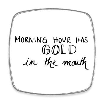 Morning hour has gold in the mouth - Viereckiger Kühlschrankmagnet - Weiß - Vorne