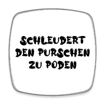 Schleudert den Purschen zu Poden - Viereckiger Kühlschrankmagnet - Weiß - Vorne