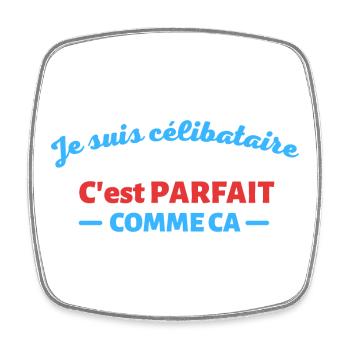 Je suis celibataire et c est parfait comme ca - Magnet carré - blanc - Devant