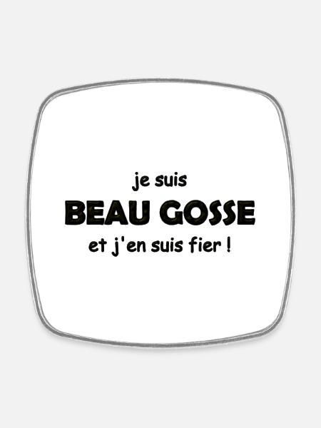 fier d être beau gosse - Magnet carré - blanc