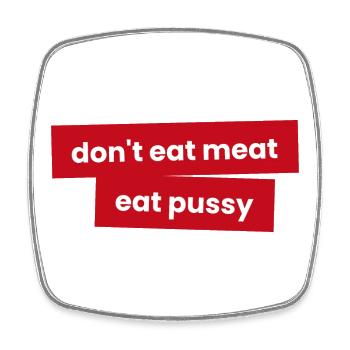 Iss kein Fleisch - Iss P***y - Viereckiger Kühlschrankmagnet - Weiß - Vorne