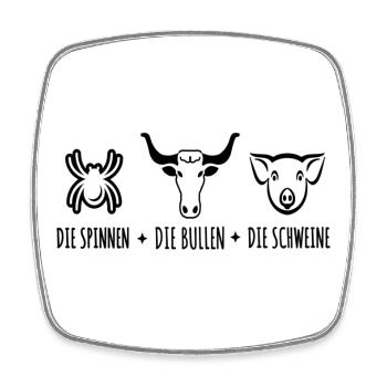 Die Spinnen Die Bullen Die Schweine - Viereckiger Kühlschrankmagnet - Weiß - Vorne