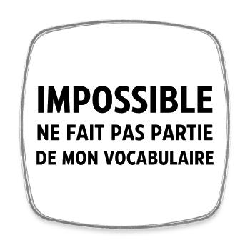 Impossible ne fait pas partie de mon vocabulaire - Magnet carré - blanc - Devant