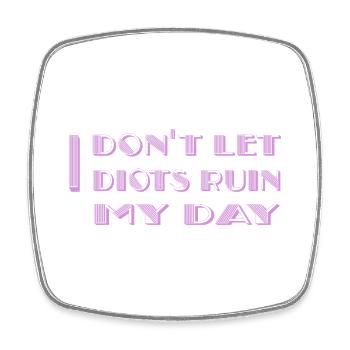I don't let idiots ruin my day - Viereckiger Kühlschrankmagnet - Weiß - Vorne