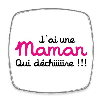 J'ai une Maman qui déchiiire !!! Fête des Mères - Magnet carré - blanc - Devant