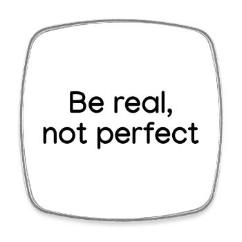 Be Real, not Perfect White - Square fridge magnet - white - Front