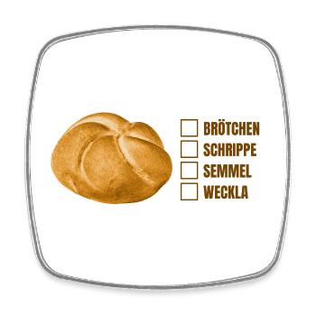 Petit pain ou petit pain ? – Conception amusante en dialecte - Magnet carré - blanc - Devant