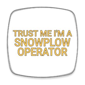 Snowplow Operator Trust Me Snow Plow Driver - Square fridge magnet - white - Front