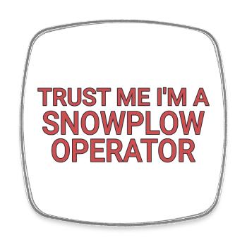 Snowplow Operator Trust Me Snow Plow Driver - Square fridge magnet - white - Front