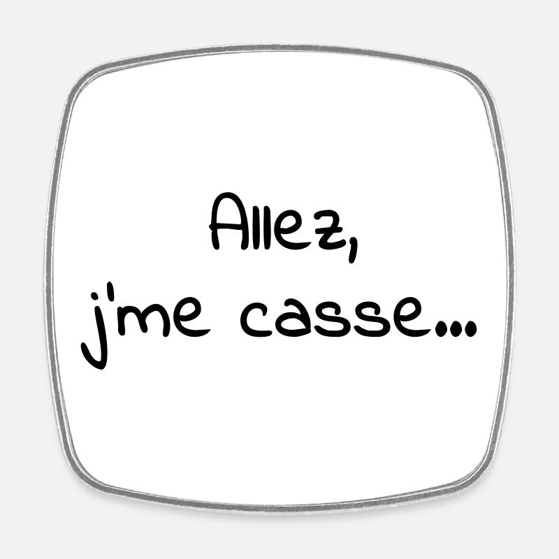 Allez_jme_casse - Square fridge magnet - white