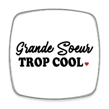 Grande Soeur Frères & Soeurs Trop Cool - Magnet carré - blanc - Devant