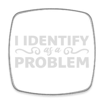 Je m’identifie comme un problème Énoncé Effronté Rebelle - Magnet carré - blanc - Devant
