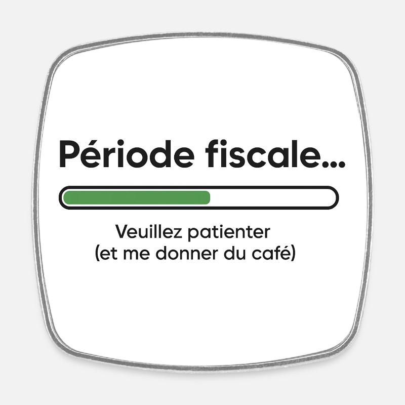 Période fiscale : chargement lent, café rapide - Magnet carré - blanc