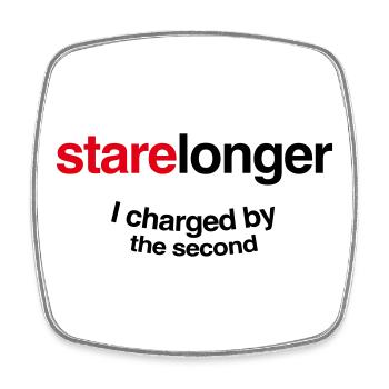 Stare Longer. I charge by the second! - Square fridge magnet - white - Front