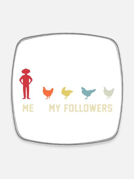 ich meine follower Hühner  - Viereckiger Kühlschrankmagnet - Weiß