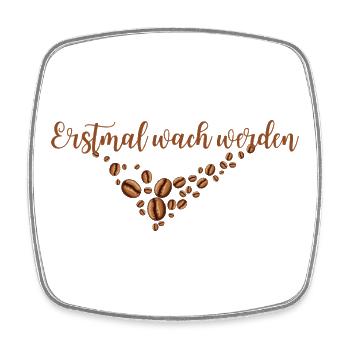 Erstmal wach werden  Kaffeeliebhaber Spruch Design - Viereckiger Kühlschrankmagnet - Weiß - Vorne