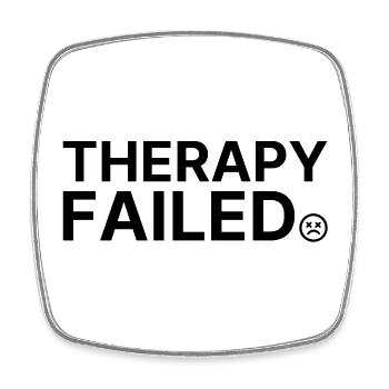 Therapy Failed – Minimalist Statement Saying - Square fridge magnet - white - Front