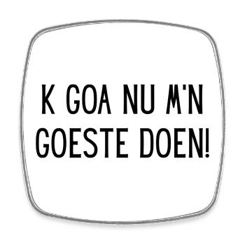 I am going to do my thing now! – Flemish Humor T-shirt - Square fridge magnet - white - Front