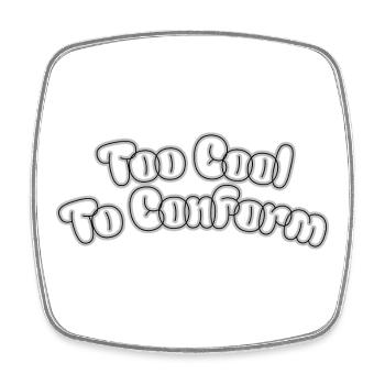 Too cool to conform – Statement lettering - Square fridge magnet - white - Front