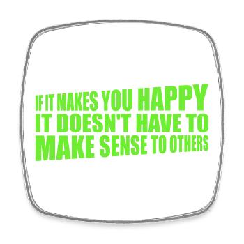 If Makes You Happy Sense Others Spruch Glück Frei - Square fridge magnet - white - Front