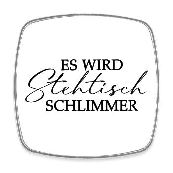 Es wird Stehtisch schlimmer - Typografie Motiv - Viereckiger Kühlschrankmagnet - Weiß - Vorne