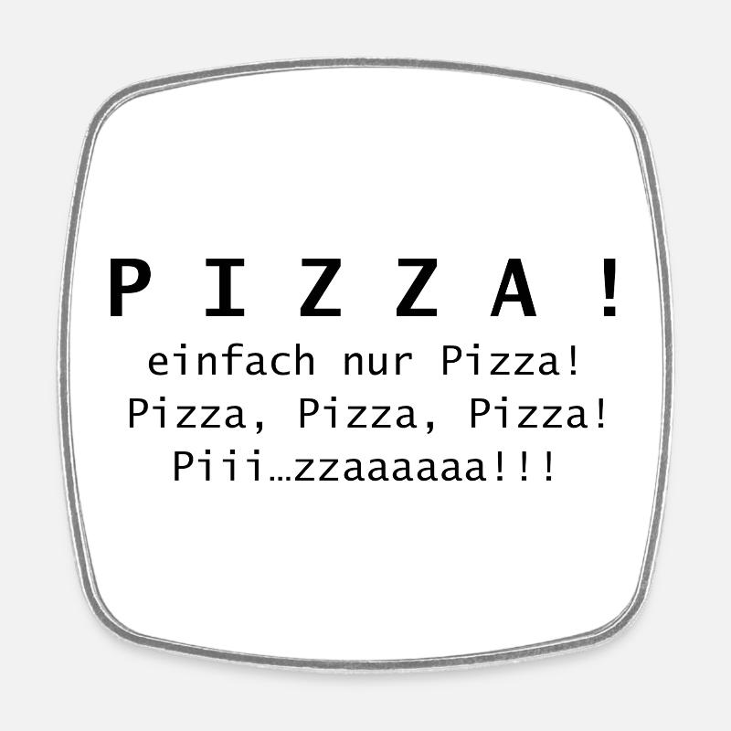 Pizza ! Juste de la pizza. - Magnet carré - blanc