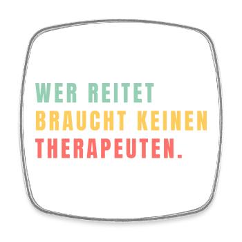Wer reitet braucht keinen Therapeuten - Viereckiger Kühlschrankmagnet - Weiß - Vorne